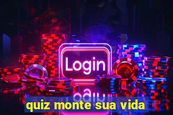 quiz monte sua vida